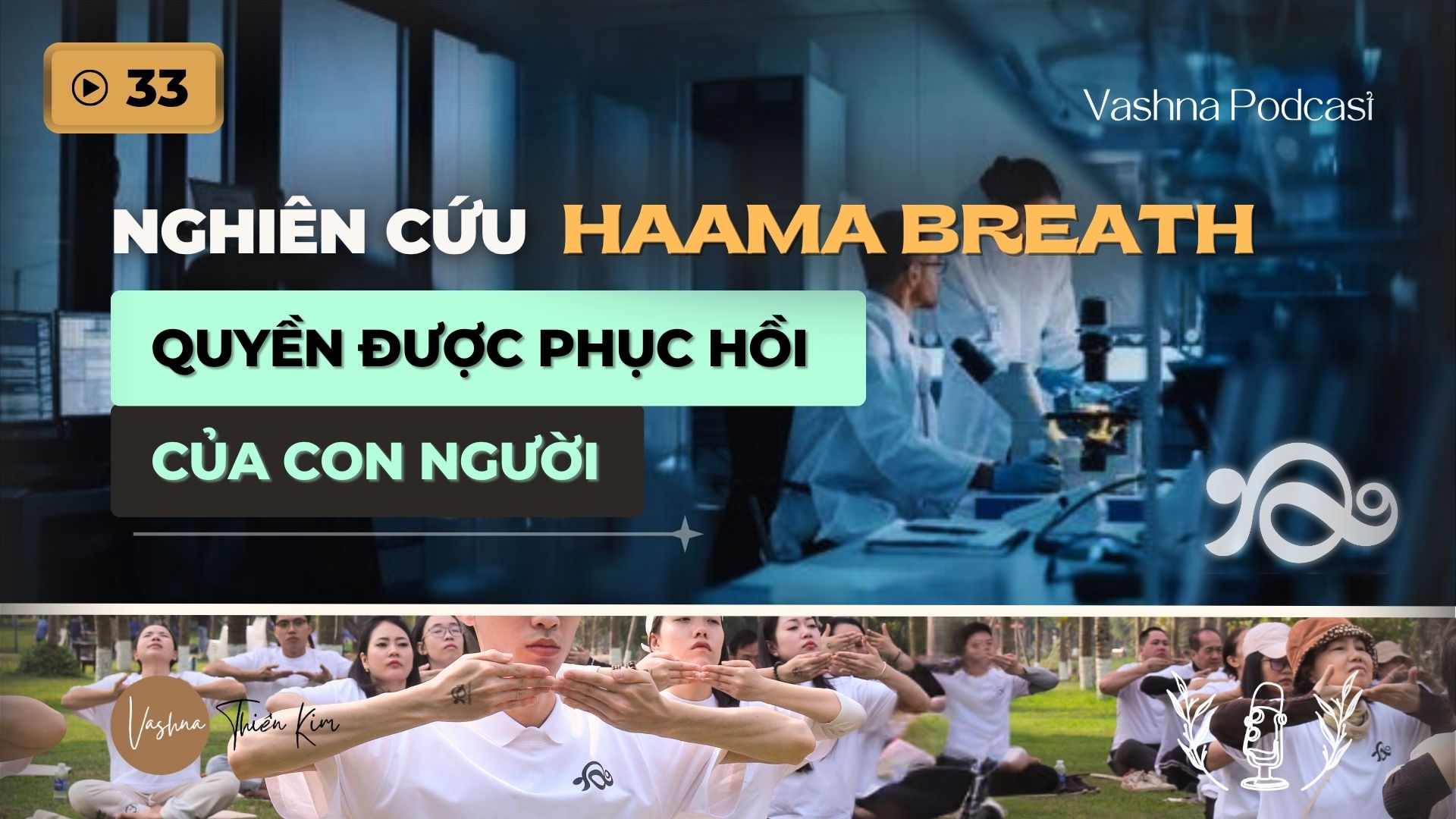 Vashna Podcast #33: Kết quả nghiên cứu khoa học đầu tiên về Haama Breath và quyền được phục hồi của cơ thể