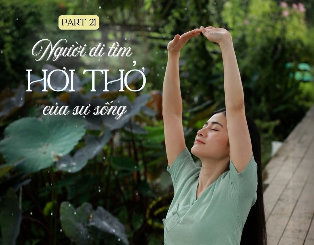 Tập 21: ÂM THANH CỦA HƠI THỞ & SỰ PHỤC HỒI KỲ DIỆU – Người Đi Tìm Hơi Thở Của Sự Sống